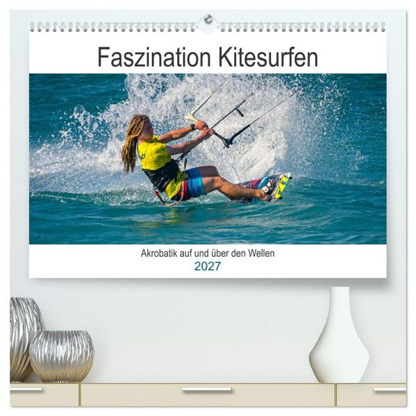 Faszination Kitesurfen (hochwertiger Premium Wandkalender 2027 DIN A2 quer) Kunstdruck in Hochglanz