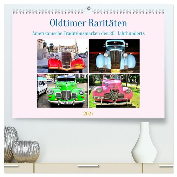 Oldtimer Raritäten - Amerkanische Traditionsmarken des 20. Jahrhunderts (hochwertiger Premium Wandkalender 2027 DIN A2 quer) Kunstdruck in Hochglanz