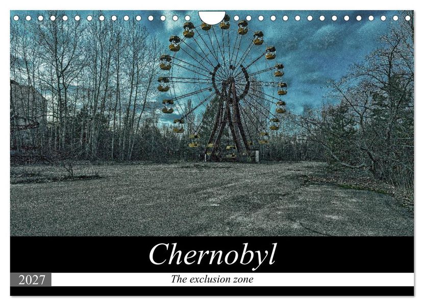 Chernobyl - The exclusion zone (Wall Calendar 2027 DIN A4 landscape) CALVENDO 12 Month Wall Calendar