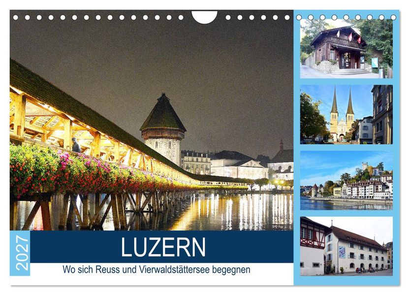 LUZERN Wo sich Reuss und Vierwaldstättersee begegnen (Wandkalender 2027 DIN A4 quer) CALVENDO Monatskalender
