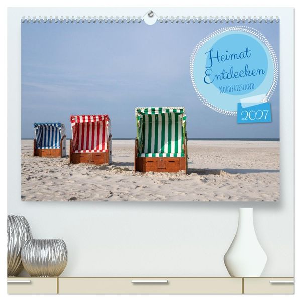 Heimat Entdecken - Nordfriesland (hochwertiger Premium Wandkalender 2027 DIN A2 quer) Kunstdruck in Hochglanz