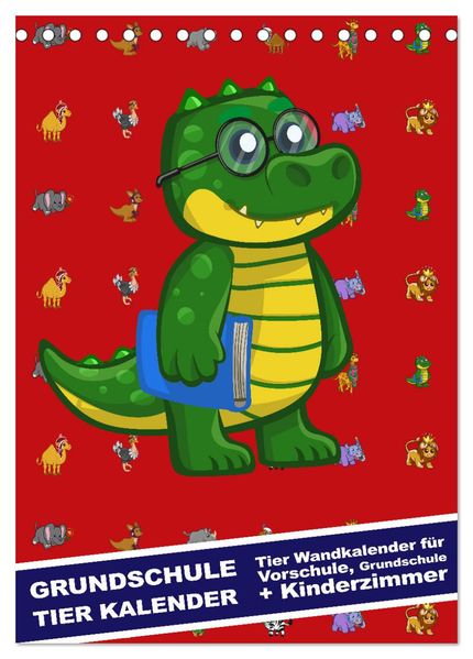 Grundschule Tier Kalender - Tier Wandkalender für Vorschule Grundschule und Kinderzimmer (Tischkalender 2027 DIN A5 hoch) CALVENDO Monatskalender