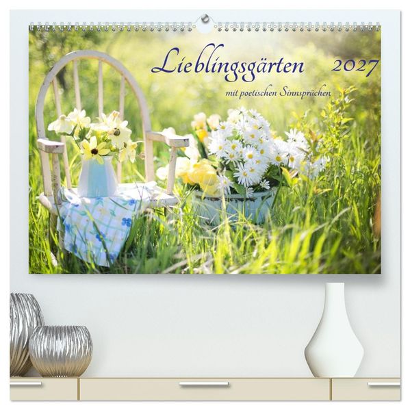 Lieblingsgärten mit poetischen Sinnsprüchen (hochwertiger Premium Wandkalender 2027 DIN A2 quer) Kunstdruck in Hochglanz
