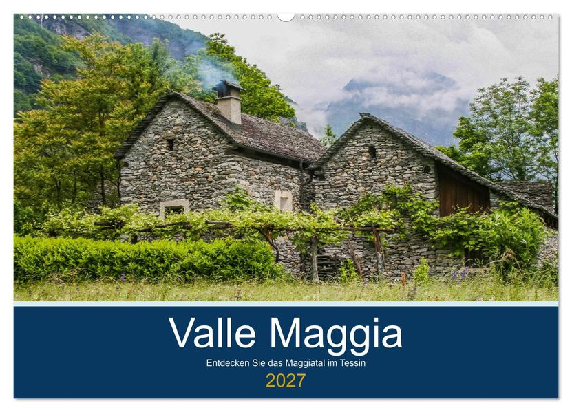 Valle Maggia - Entdecken Sie das Maggiatal im Tessin (Wandkalender 2027 DIN A2 quer) CALVENDO Monatskalender
