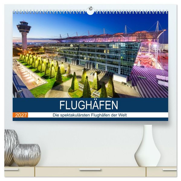 FLUGHÄFEN (hochwertiger Premium Wandkalender 2027 DIN A2 quer) Kunstdruck in Hochglanz