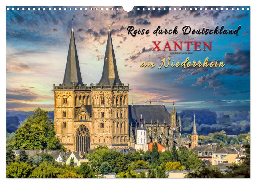 Reise durch Deutschland - Xanten am Niederrhein (Wandkalender 2027 DIN A3 quer) CALVENDO Monatskalender