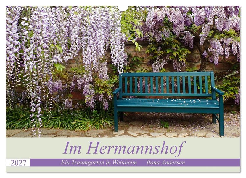 Im Hermannshof - Ein Traumgarten in Weinheim (Wandkalender 2027 DIN A3 quer) CALVENDO Monatskalender