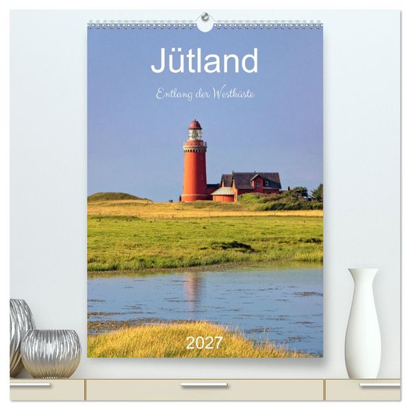 Jütland. Entlang der Westküste (hochwertiger Premium Wandkalender 2027 DIN A2 hoch) Kunstdruck in Hochglanz