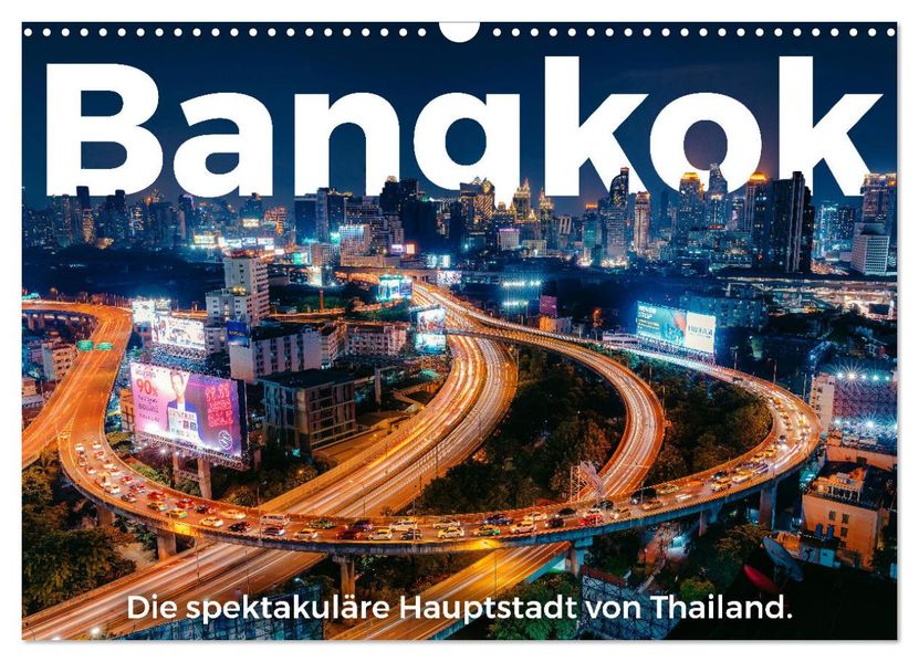 Bangkok - Die spektakuläre Hauptstadt von Thailand. (Wandkalender 2027 DIN A3 quer) CALVENDO Monatskalender