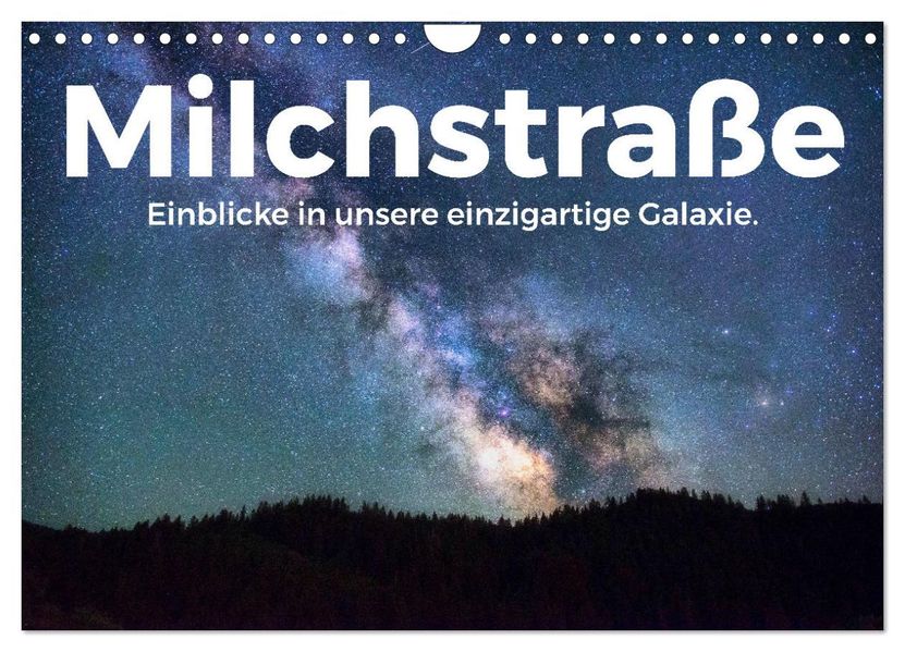 Milchstraße - Einblicke in unsere einzigartige Galaxie. (Wandkalender 2027 DIN A4 quer) CALVENDO Monatskalender
