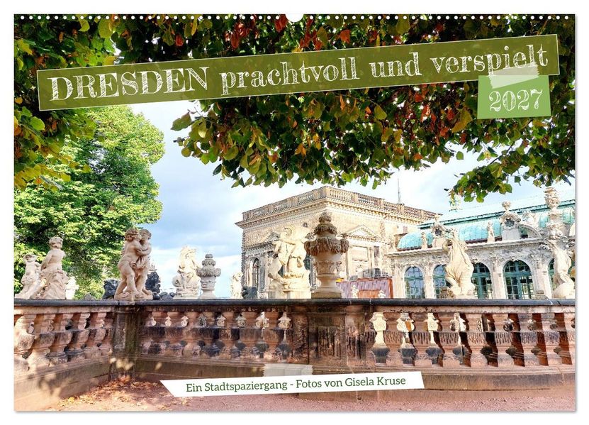 Dresden prachtvoll und verspielt (Wandkalender 2027 DIN A2 quer) CALVENDO Monatskalender