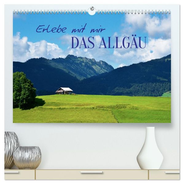 Erlebe mit mir das Allgäu (hochwertiger Premium Wandkalender 2027 DIN A2 quer) Kunstdruck in Hochglanz