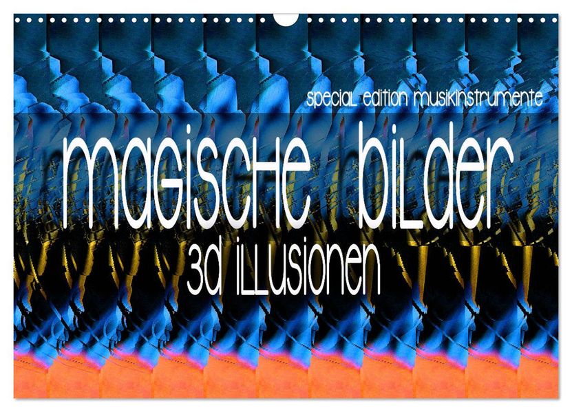Magische Bilder - 3D Illusionen (Wandkalender 2027 DIN A3 quer) CALVENDO Monatskalender