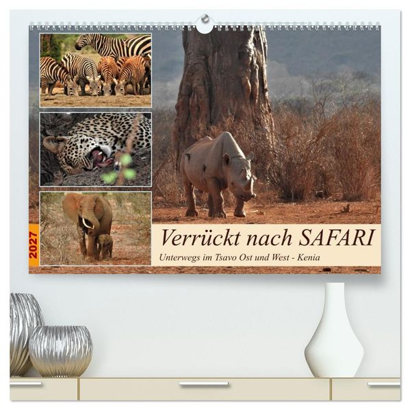 Verrückt nach SAFARI Unterwegs im Tsavo Ost und West Kenia (hochwertiger Premium Wandkalender 2027 DIN A2 quer) Kunstdruck in Hochglanz