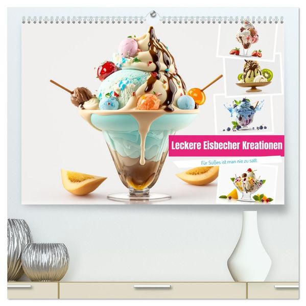 Leckere Eisbecher Kreationen (hochwertiger Premium Wandkalender 2027 DIN A2 quer) Kunstdruck in Hochglanz