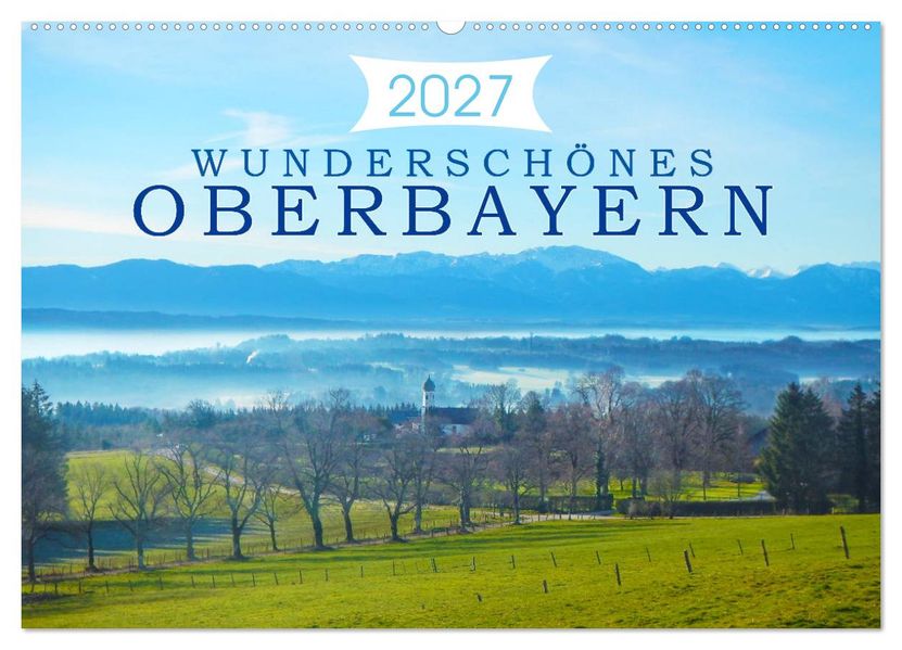 Wunderschönes Oberbayern (Wandkalender 2027 DIN A2 quer) CALVENDO Monatskalender