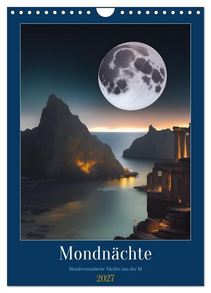 Mondnächte- Mondverzauberte Nächte aus der KI (Wandkalender 2027 DIN A4 hoch) CALVENDO Monatskalender