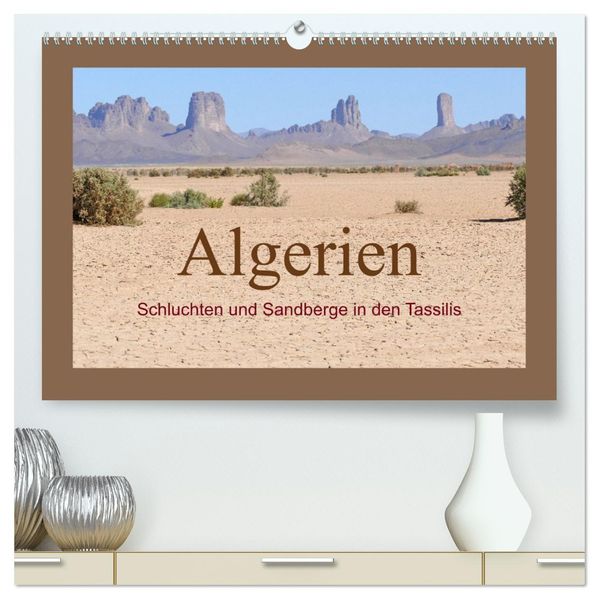 Algerien - Schluchten und Sandberge in den Tassilis (hochwertiger Premium Wandkalender 2027 DIN A2 quer) Kunstdruck in Hochglanz