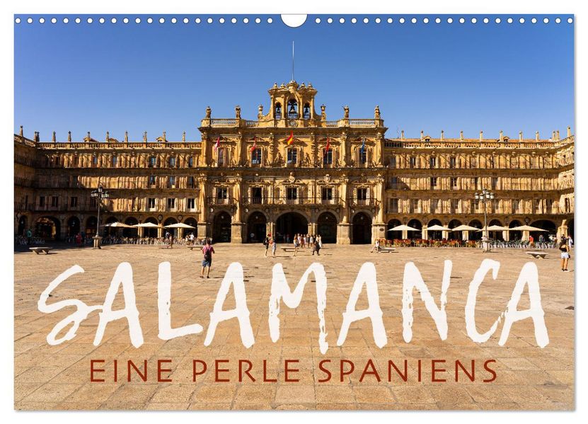 Salamanca - Eine Perle Spaniens (Wandkalender 2027 DIN A3 quer) CALVENDO Monatskalender