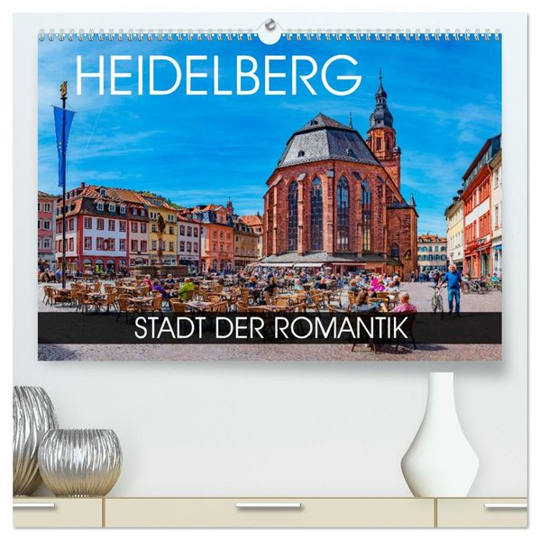 Heidelberg - Stadt der Romantik (hochwertiger Premium Wandkalender 2027 DIN A2 quer) Kunstdruck in Hochglanz