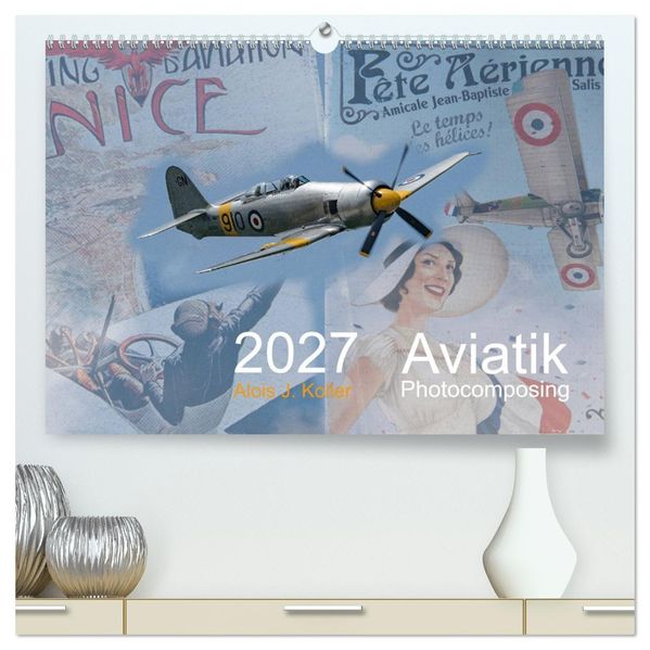 Aviatik Photocomposing 2027 (hochwertiger Premium Wandkalender 2027 DIN A2 quer) Kunstdruck in Hochglanz