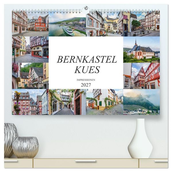 Bernkastel Kues Impressionen (hochwertiger Premium Wandkalender 2027 DIN A2 quer) Kunstdruck in Hochglanz