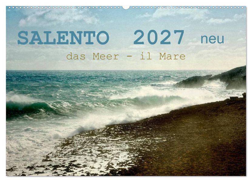 SALENTO das Meer - il Mare neu (Wandkalender 2027 DIN A2 quer) CALVENDO Monatskalender