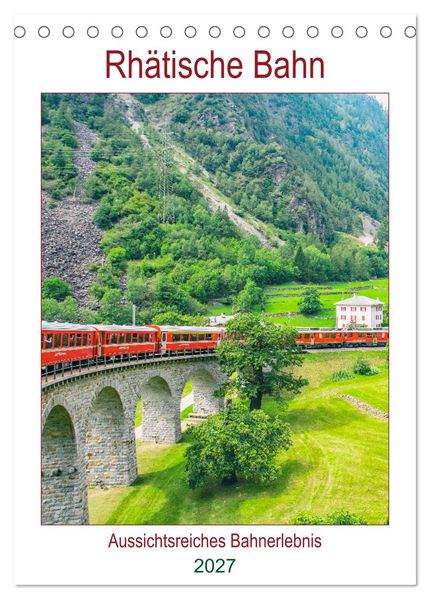 Rhätische Bahn - aussichtsreiches Bahnerlebnis (Tischkalender 2027 DIN A5 hoch) CALVENDO Monatskalender