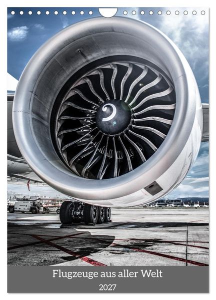 Flugzeuge aus aller Welt (Wandkalender 2027 DIN A4 hoch) CALVENDO Monatskalender