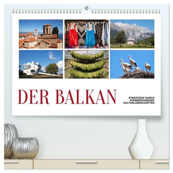 Der Balkan - Streifzüge durch atemberaubende Kulturlandschaften (hochwertiger Premium Wandkalender 2027 DIN A2 quer) Kunstdruck in Hochglanz