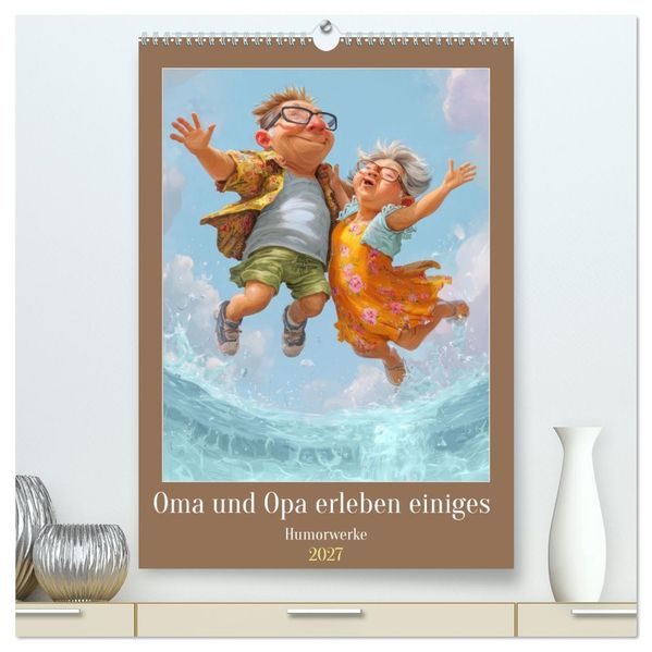 Oma und Opa erleben einiges - Humorwerke (hochwertiger Premium Wandkalender 2027 DIN A2 hoch) Kunstdruck in Hochglanz