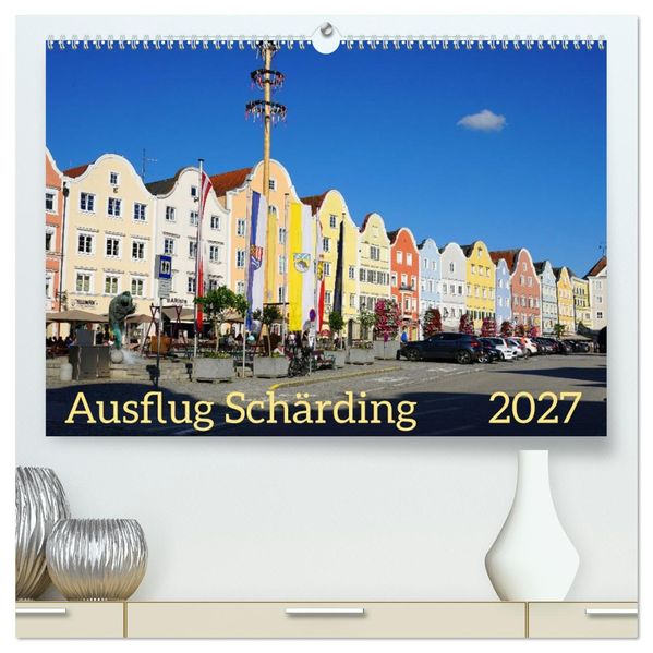 Ausflug Schärding (hochwertiger Premium Wandkalender 2027 DIN A2 quer) Kunstdruck in Hochglanz