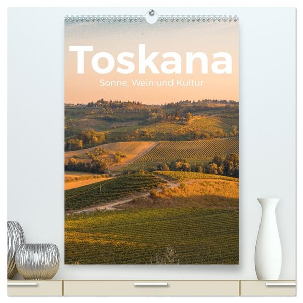 Toskana - Sonne Wein und Kultur (hochwertiger Premium Wandkalender 2027 DIN A2 hoch) Kunstdruck in Hochglanz