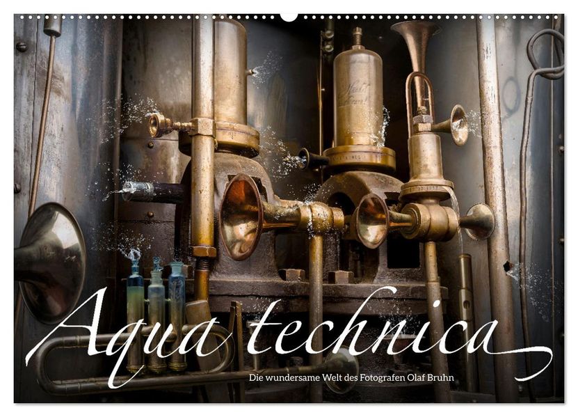 Aqua technica - Die wundersame Welt des Fotografen Olaf Bruhn (Wandkalender 2027 DIN A2 quer) CALVENDO Monatskalender