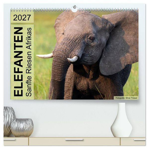 Elefanten - Sanfte Riesen Afrikas (hochwertiger Premium Wandkalender 2027 DIN A2 quer) Kunstdruck in Hochglanz