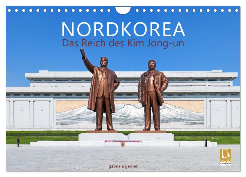 NORDKOREA Das Reich des Kim Jong-un (Wandkalender 2027 DIN A4 quer) CALVENDO Monatskalender