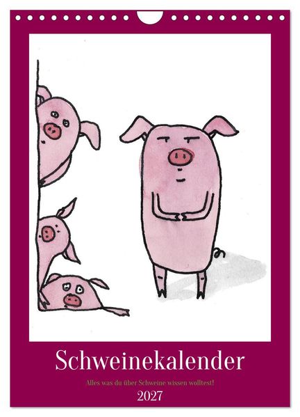 Schweinekalender - Alles was du über Schweine wissen wolltest! (Wandkalender 2027 DIN A4 hoch) CALVENDO Monatskalender