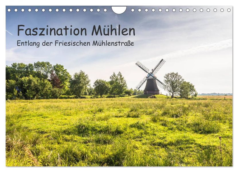 Faszination Windmühlen - Entlang der Ostfriesischen Mühlenstraße (Wandkalender 2027 DIN A4 quer) CALVENDO Monatskalender