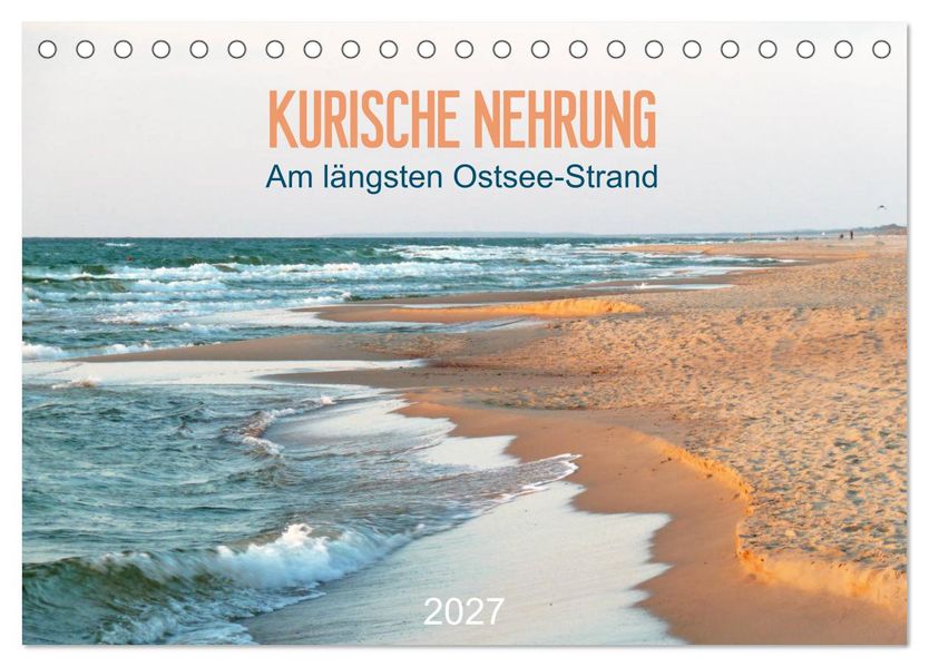 Kurische Nehrung: am längsten Ostsee-Strand (Tischkalender 2027 DIN A5 quer) CALVENDO Monatskalender