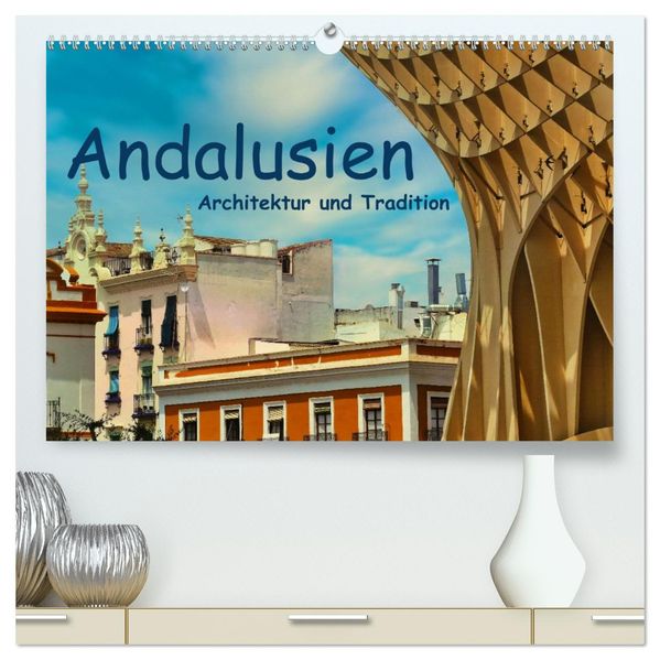 Andalusien Architektur und Tradition (hochwertiger Premium Wandkalender 2027 DIN A2 quer) Kunstdruck in Hochglanz