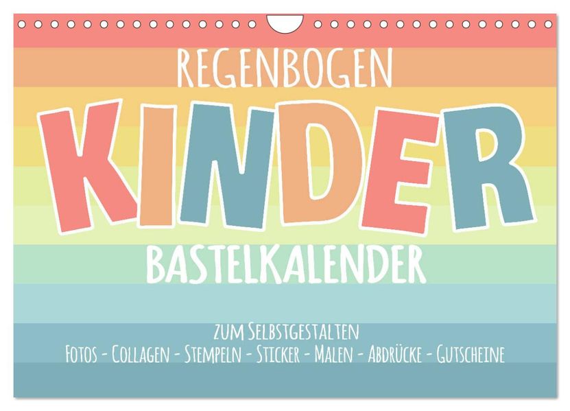 Regenbogen Kinder Bastelkalender - Zum Selbstgestalten - DIY Kreativ-Kalender (Wandkalender 2027 DIN A4 quer) CALVENDO Monatskalender