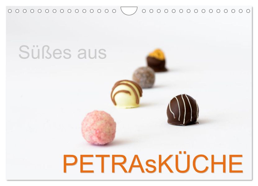 Süsses aus PETRAsKÜCHE (Wandkalender 2027 DIN A4 quer) CALVENDO Monatskalender