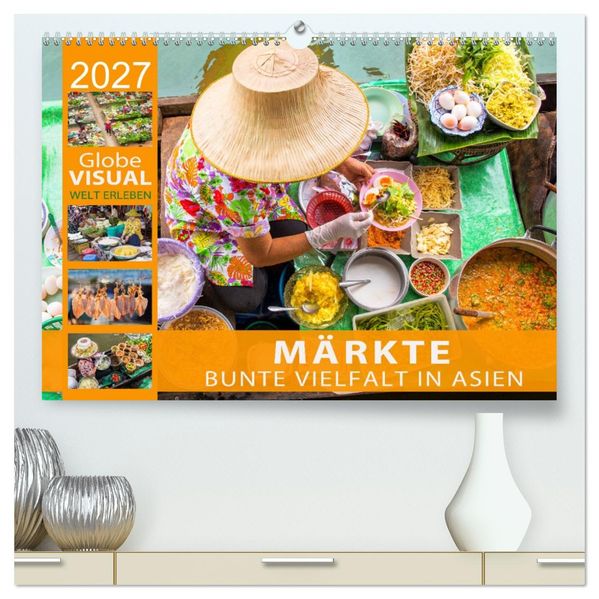 MÄRKTE - Bunte Vielfalt in Asien (hochwertiger Premium Wandkalender 2027 DIN A2 quer) Kunstdruck in Hochglanz