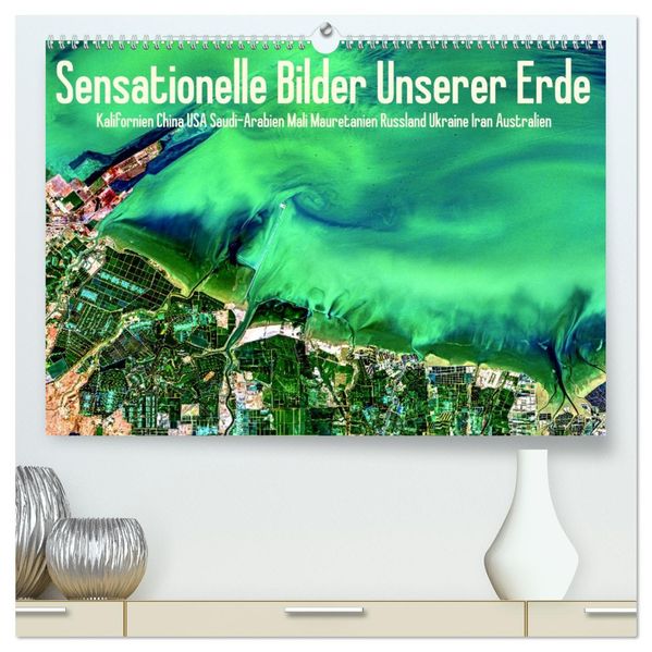 Sensationelle Bilder Unserer Erde (hochwertiger Premium Wandkalender 2027 DIN A2 quer) Kunstdruck in Hochglanz