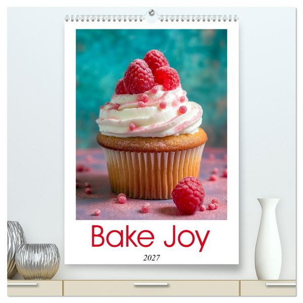 Bake Joy (High Quality Premium Wall Calendar 2027 DIN A2 portrait)CALVENDO 12 Month Wall Calendar