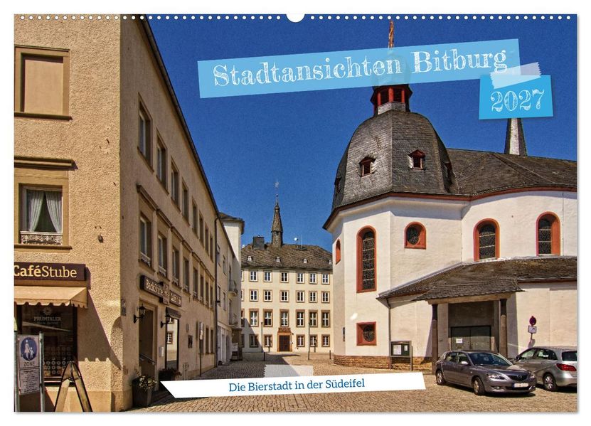 Stadtansichten Bitburg die Bierstadt in der Südeifel (Wandkalender 2027 DIN A2 quer) CALVENDO Monatskalender