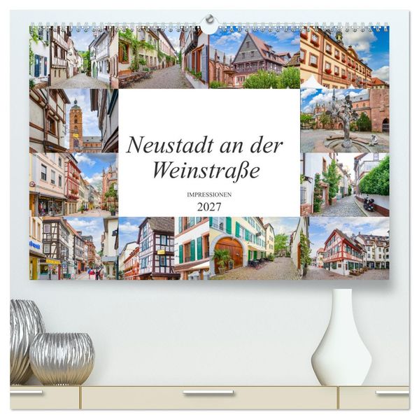 Neustadt an der Weinstraße Impressionen (hochwertiger Premium Wandkalender 2027 DIN A2 quer) Kunstdruck in Hochglanz