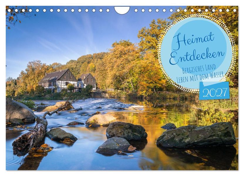 Heimat Entdecken - Bergisches Land Leben mit dem Wasser (Wandkalender 2027 DIN A4 quer) CALVENDO Monatskalender