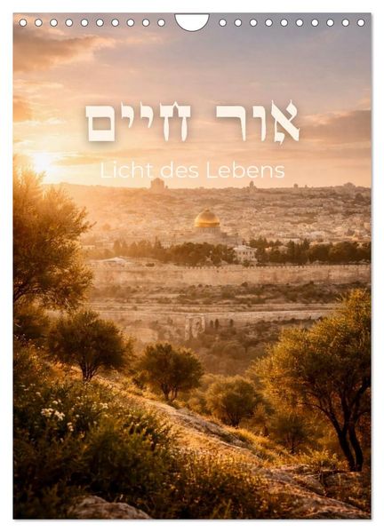 Licht des Lebens Or Chajim (Wandkalender 2027 DIN A4 hoch) CALVENDO Monatskalender