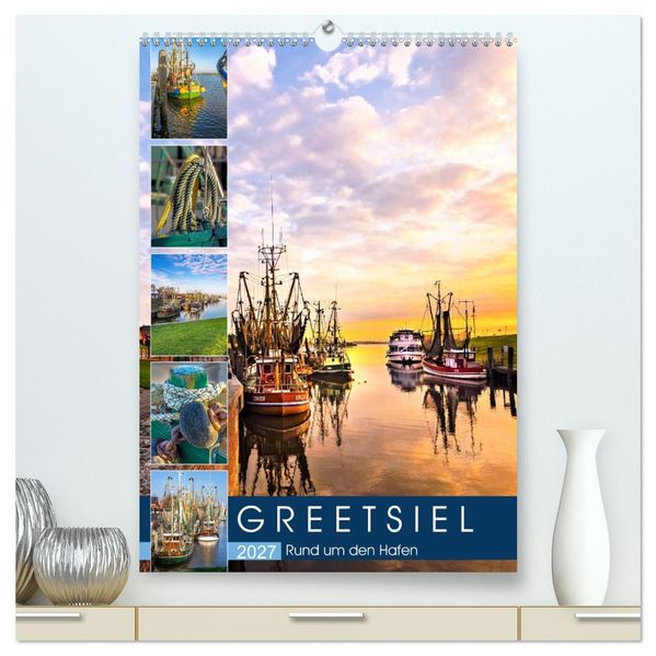 GREETSIEL Rund um den Hafen (hochwertiger Premium Wandkalender 2027 DIN A2 hoch) Kunstdruck in Hochglanz